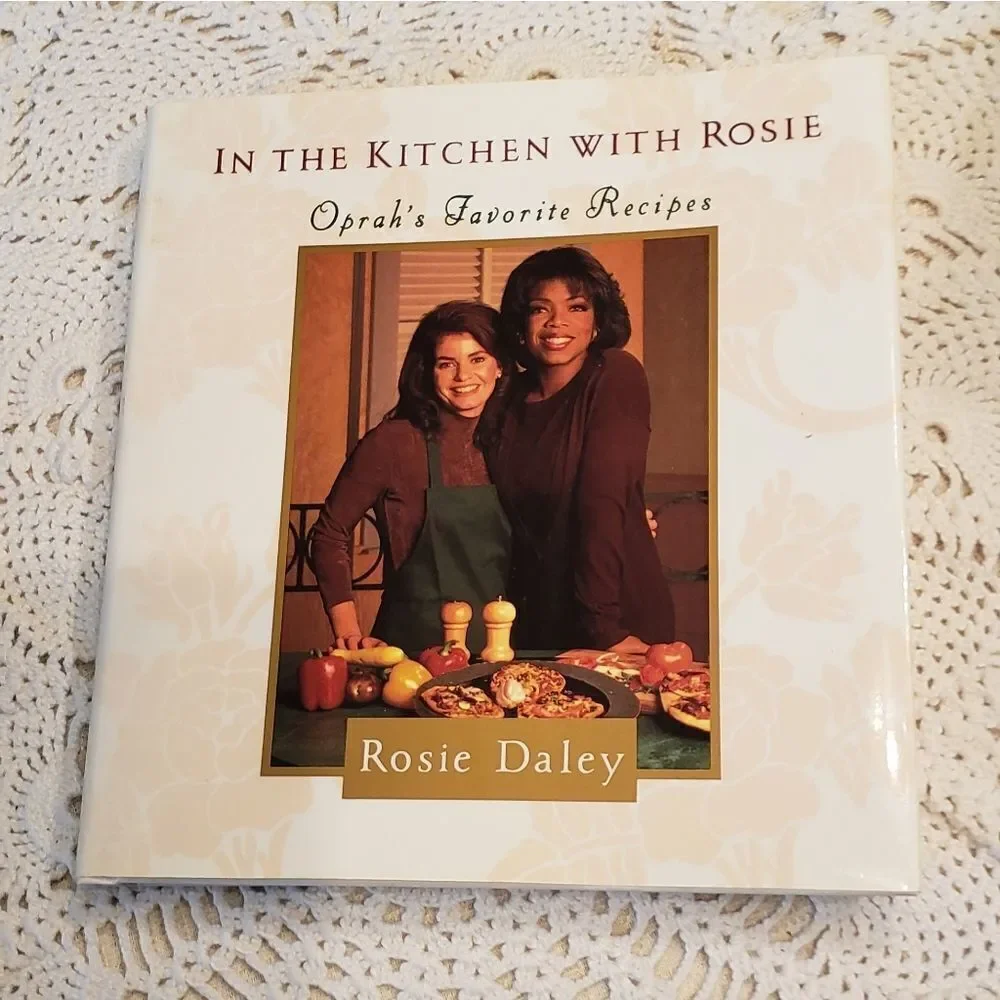 In the Kitchen with Rosie - Oprah's Favorite Recipes Cookbook